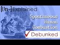 Spontaneous Human Combustion - Debunked and Explained