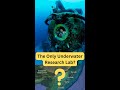The Only Underwater Research Lab.