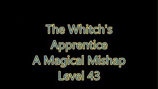 The Whitchs Apprentice A Magical Mishap Level 43 Expert Mode