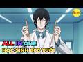ALL IN ONE | Cậu L&agrave; Học Sinh Trung Học Mạnh Nhất Lo&agrave;i Người | Review Anime Hay