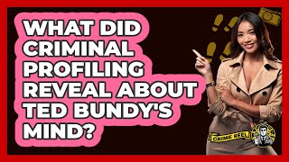 What Did Criminal Profiling Reveal About Ted Bundy's Mind? - The Crime Reel