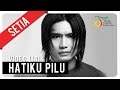 SETIA - HATIKU PILU | Video Lirik