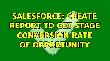 Salesforce: Create report to get Stage conversion rate of opportunity