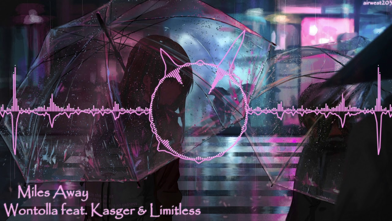 Wontolla feat. Kasger & Limitless - Miles Away