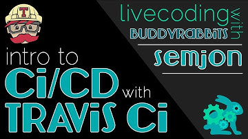 Intro to CI/CD with |[ Travis CI ]| Livecoding with Buddy Rabbits [Semjon]