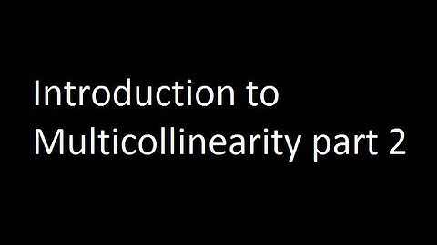 Introduction to Multicollinearity part 2