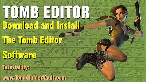 Tomb Editor Tutorial - How To Download & Install - Create your own Tomb Raider levels.