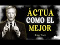 ACTÚA como si Fueras el MEJOR 🧠🔥 | Brian Tracy