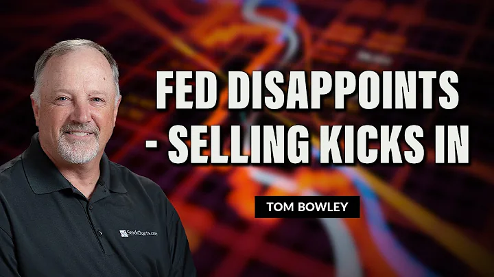 Fed Disappoints As Selling Kicks In | Tom Bowley |...