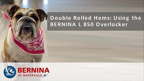 BERNINA L 850: Double Rolled Hem