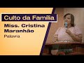 Culto da Família: Miss. Cristina Maranhão | 02/Maio/2021