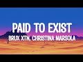 Brux XTN Ft Christina Marsola PAID TO EXIST Lyrics Video mp3