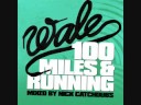 Wale - Work (100 Miles & running)