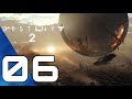 Destiny 2! Playthrough! Episode 06!