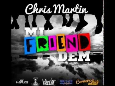 Chris Martin    Mi Friend Dem