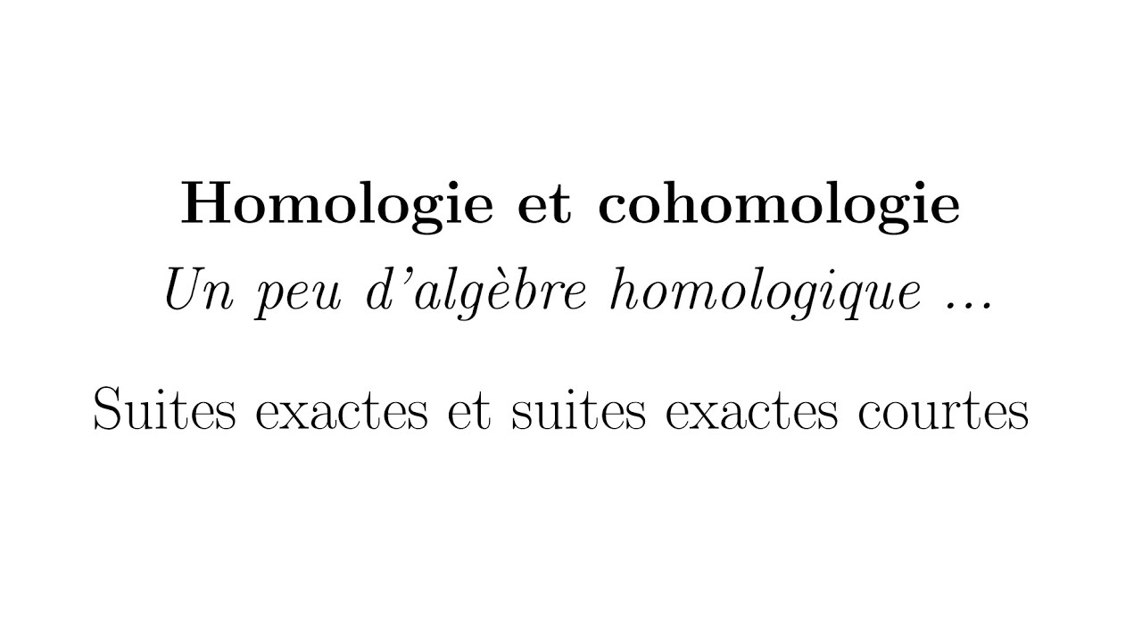 Homologie et cohomologie - Un peu d'algèbre homologique - Suites exactes courtes