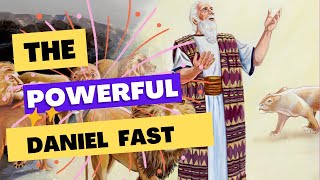 Daniel Fast // Understanding The 21 Days Daniel Fast For Breakthrough