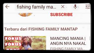 FISHING FAMILY VLOG | CHANNEL VIDEO YOUTUBE MANCING MANIA CEWEK PAMER CD CELANA DALAM KELIHATAN PAHA