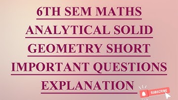 6th sem maths short important questions Explanation|| Analytical solid geometry|| BSC||