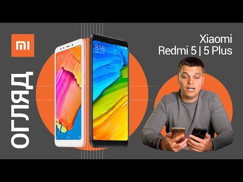 Огляд широкоформатних смартфонів Redmi 5 та Redmi 5 Plus