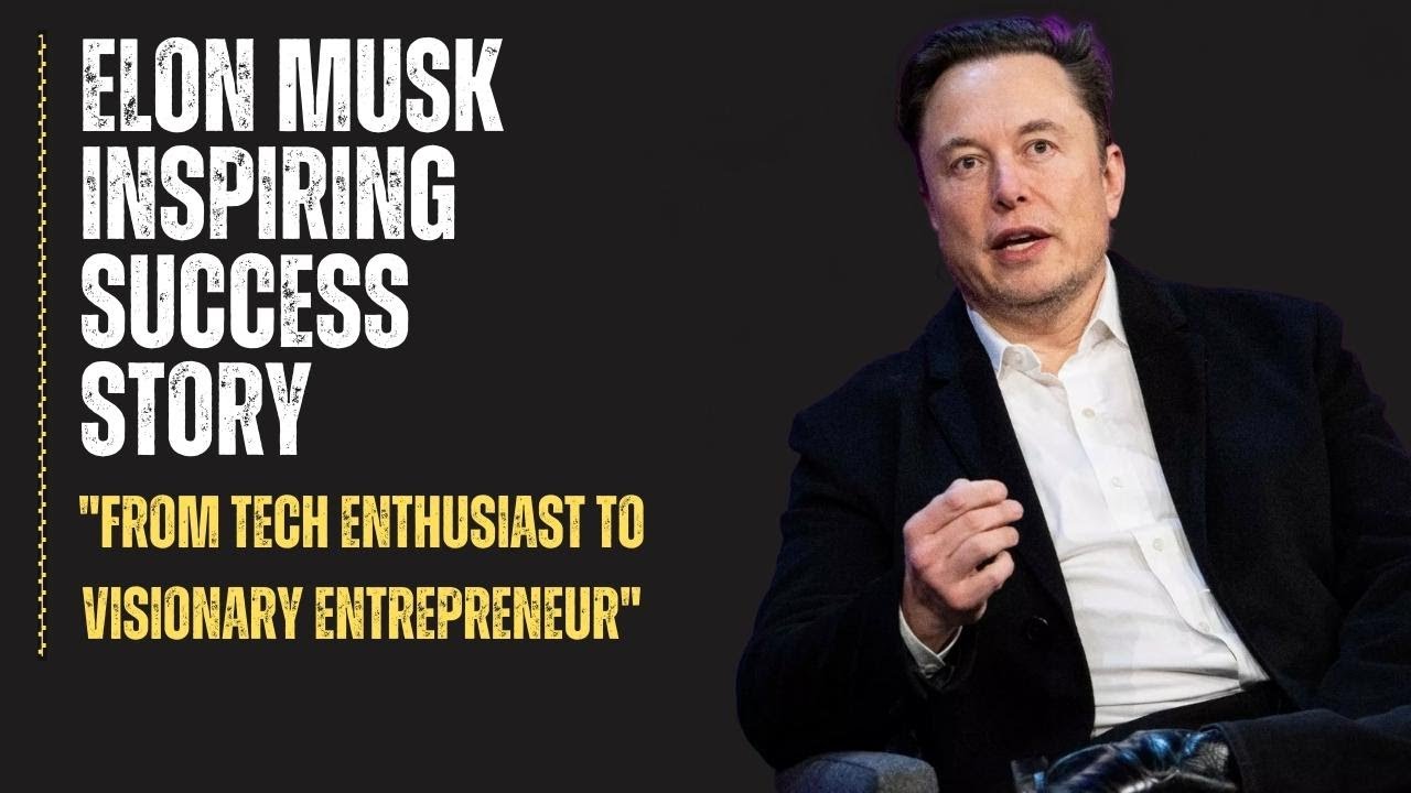 Elon Musk Inspiring Success Story From Tech Enthusiast to Visionary Entrepreneur|Motivational Video|