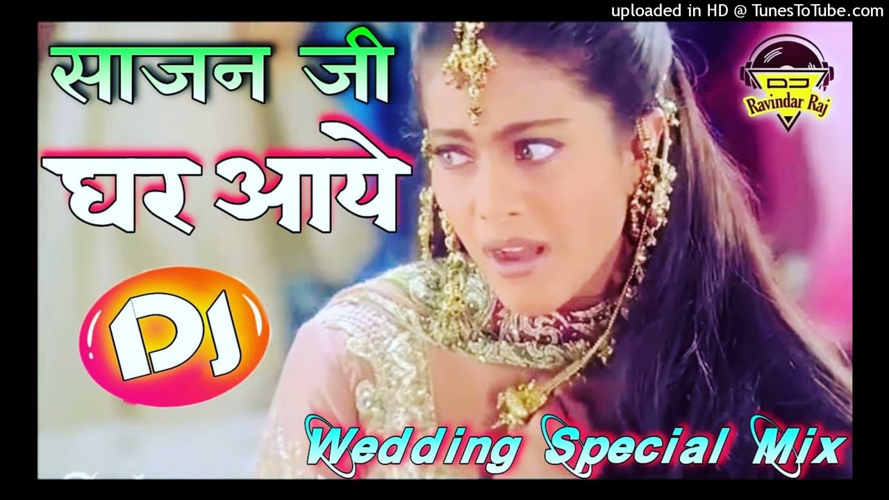 Sajan Ji Ghar Aaye Dulhan Kyo Sarmaye Dj Remix  Wedding Special Mix  Dj Ravindar Raj