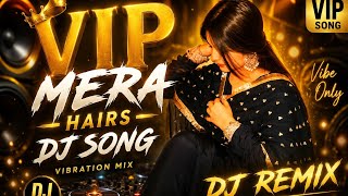 VIP Mera | Haris India DJ Song | Bass Boosted | Slowed   Reverb | Punjabi DJ Remix