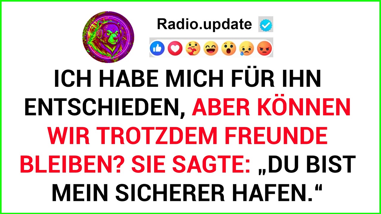 Ich Habe Mich Für Ihn Entschieden, Aber Können Wir Trotzdem Freunde Bleiben? Sie Sagte: „Du Bist ...