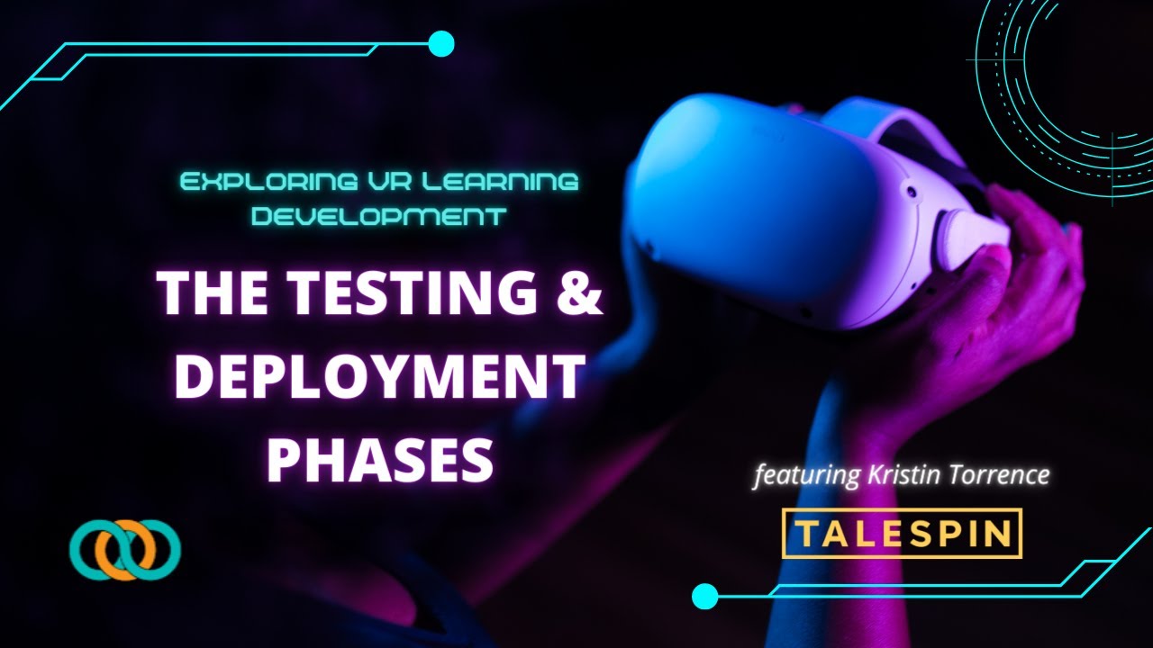 Exploring VR Learning Development, Part 2: The Testing & Deployment ...