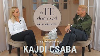 Dr. Almási Kitti: A TE döntésed - Kajdi Csabával