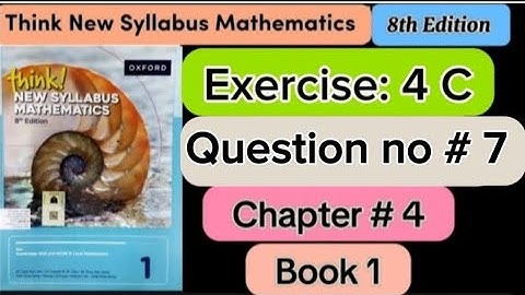 Exercise 4 C ,Question # 7 | D1 8th edition |think new syllabus mathematics book 1 | o level |maths