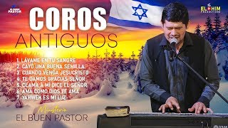 COROS ANTIGUOS - ALABANZAS AL REY ESCÚCHALO | Ministerio El Buen Pastor