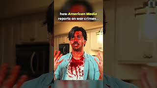 how American Media reports on War Crimes...