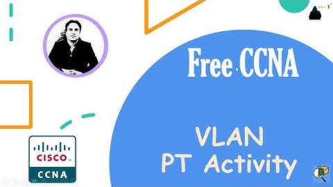 Free CCNA 200-301 course- Version 2022 - Day 9: VLAN - Packet Tracer Activity