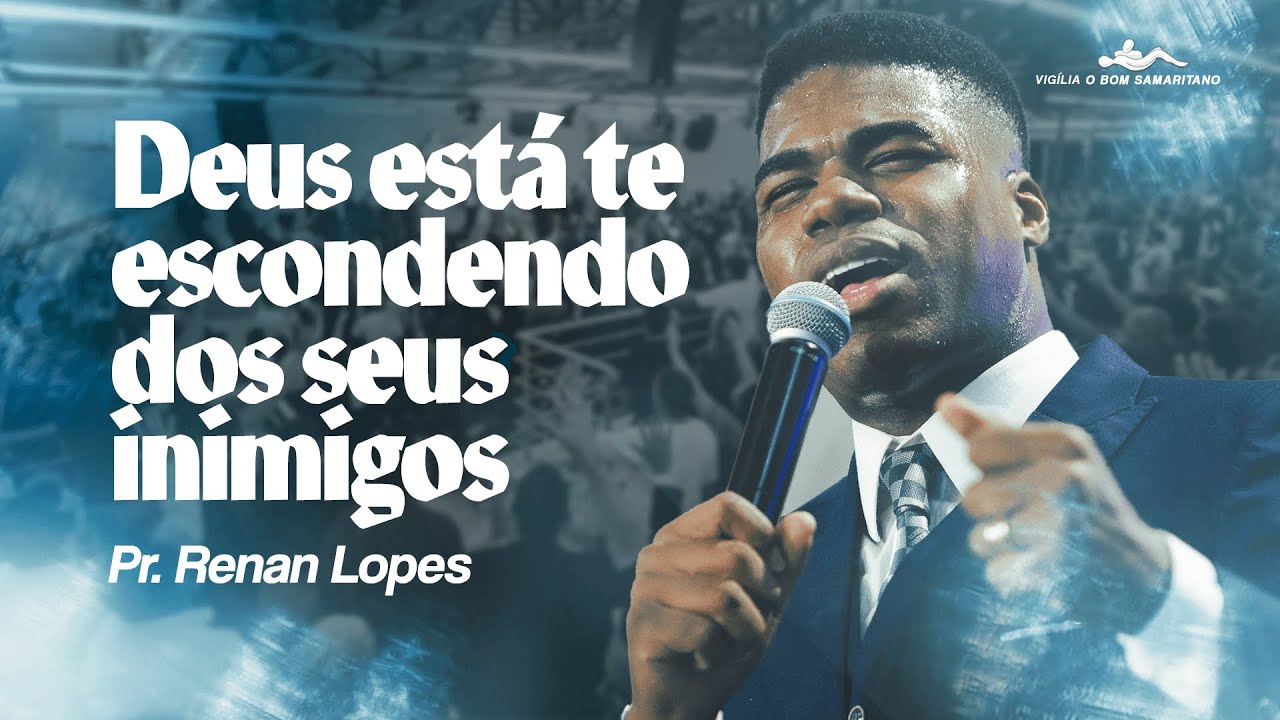 Deus está te escondendo dos seus Inimigos | Pr. Renan Lopes [O Bom Samaritano]