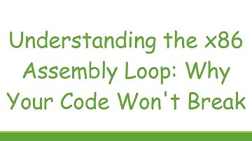 Understanding the x86 Assembly Loop: Why Your Code Won