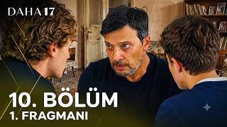 Daha 17  10. Bölüm 1. Fragmanı | Gerçeği Daha Fazla Saklayamam!