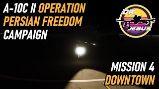 Operation Persian Freedom A-10C II Campaign | 4 Downtown | DCS #4k