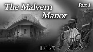 Malvern Manor: Part 1 | Hiseerie