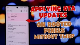 Applying OTA Updates on Rooted Pixels with Magisk & KernelSU