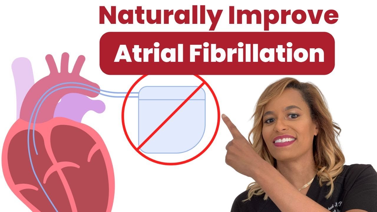 Take a Natural Approach and Break Free From Atrial Fibrillation