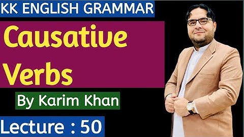 Lecture 50: Causative Verbs by Karim Khan