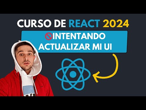 ¡Intentando ACTUALIZAR mi INTERFAZ (UI) en REACT! | 19 - Curso COMPLETO de REACT desde CERO [2024]