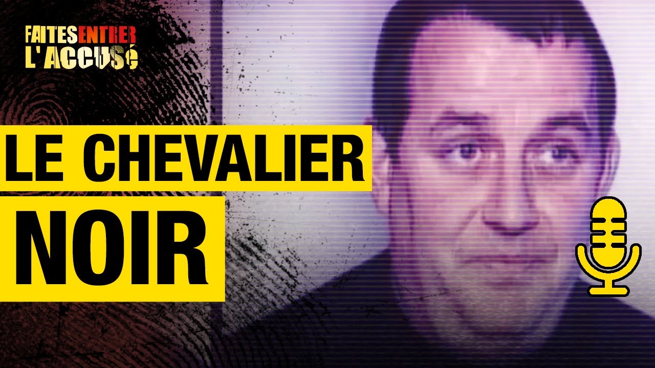 Le Chevalier Noir – Faites Entrer l&rsquo;Accusé PODCAST