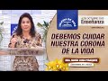 Enseñanza: Debemos cuidar nuestra corona de la vida, 4 de octubre de 2020, Hna María Luisa Piraquive