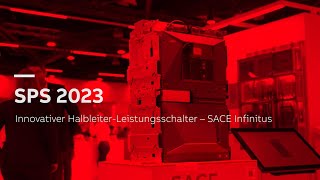 ABB auf der SPS 2023: Innovativer Halbleiter-Leistungsschalter - SACE Infinitus