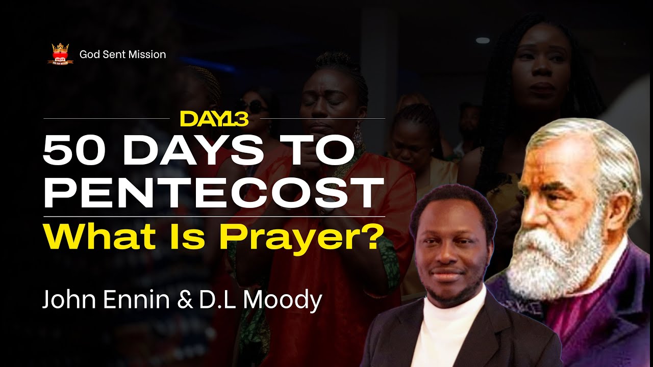 50 Days To Pentecost – Day 13 – What Is Prayer? With John Ennin