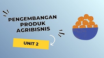 Tugas Unit 2 Pengembangan Produk Agribisnis