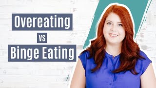 Overeating vs Binge Eating | What's the Difference??