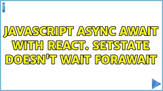 javascript async await with react. setState doesn't wait forawait (2 Solutions!!)